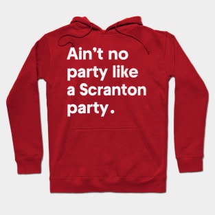 Ain't no party like a Scranton party Hoodie